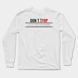 Don’t stop, Keep on your awesomeness Long Sleeve T-Shirt